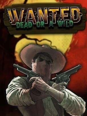 Wanted Dead or a Wild