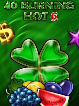 40 Burning Hot 6 Reels