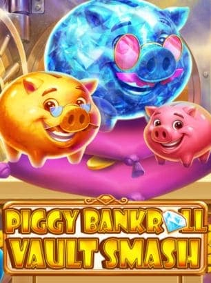 Piggy Bankroll: Vault Smash